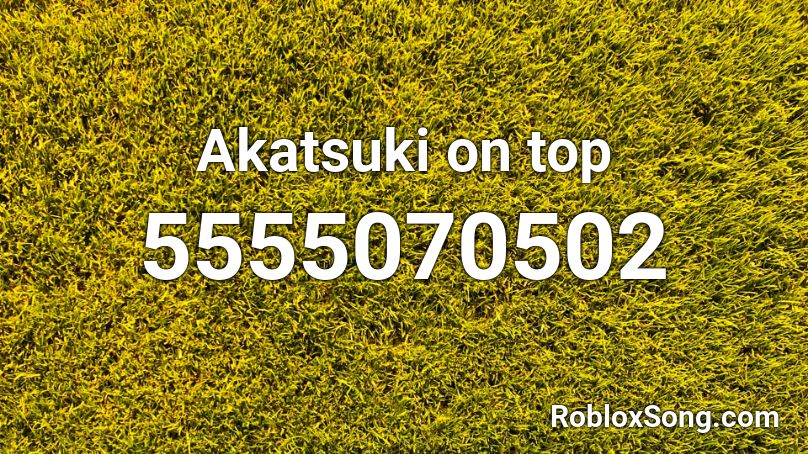 Akatsuki on top Roblox ID