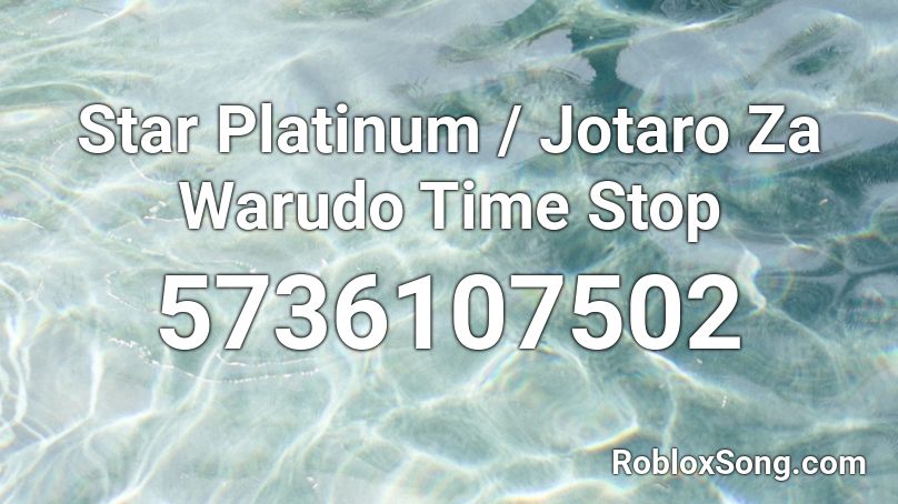 Star Platinum Jotaro Za Warudo Time Stop Roblox Id Roblox Music Codes - star platinum za warudo roblox id loud