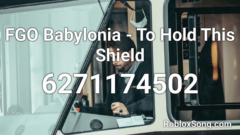 FGO Babylonia - To Hold This Shield Roblox ID