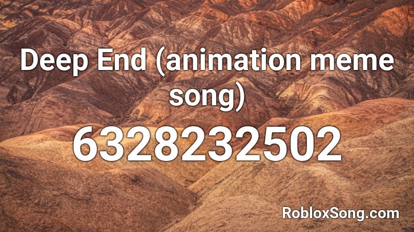 Deep End (animation meme song) Roblox ID
