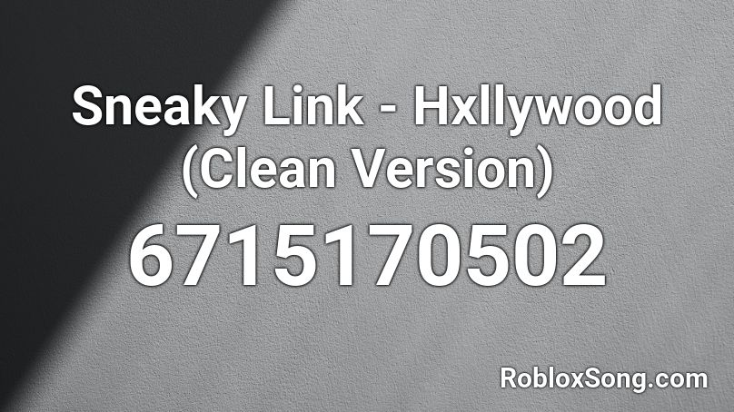 Sneaky Link - Hxllywood (Clean Version) Roblox ID