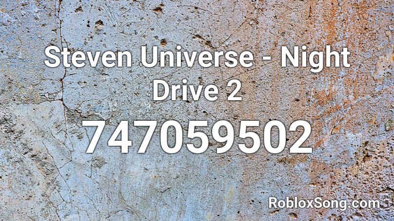 Steven Universe - Night Drive 2 Roblox ID