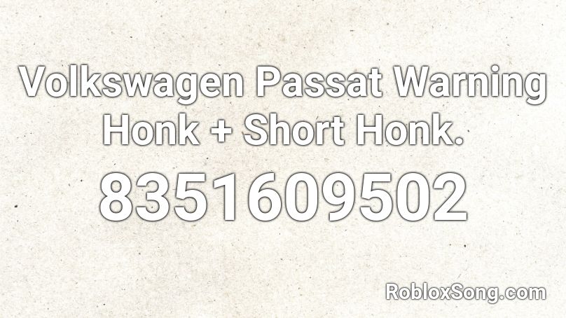 Volkswagen Passat Warning Honk + Short Honk. Roblox ID