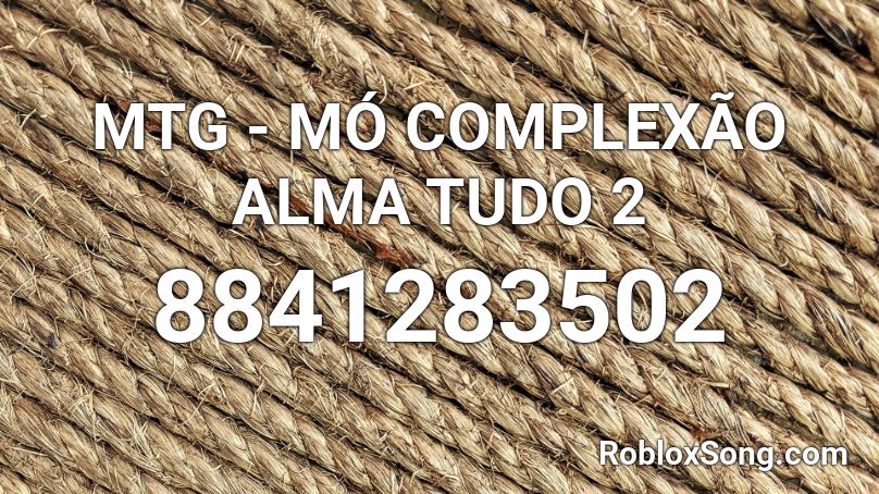 MTG - MÓ COMPLEXÃO ALMA TUDO 2 Roblox ID