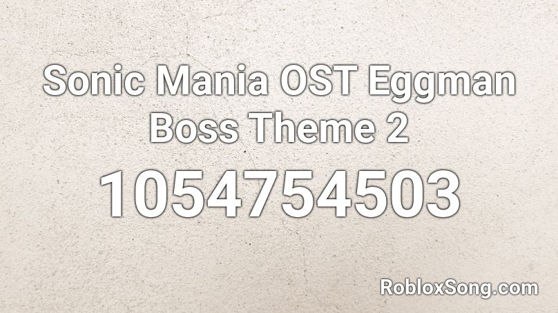 Sonic Mania OST Eggman Boss Theme 2 Roblox ID