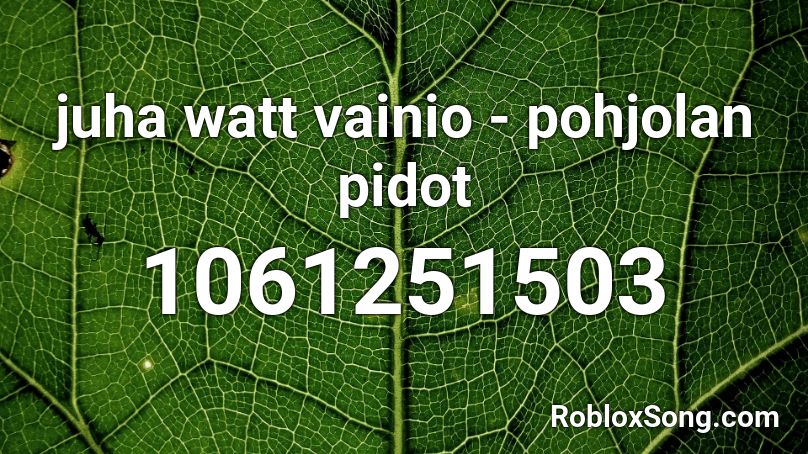 juha watt vainio - pohjolan pidot Roblox ID