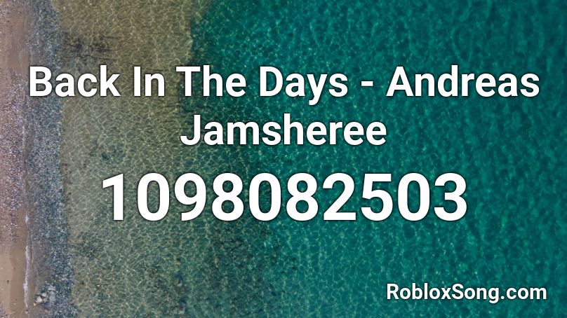 Back In The Days - Andreas Jamsheree Roblox ID