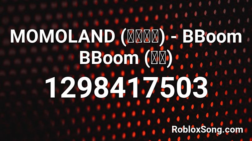 Momoland Boom Boom Roblox Id - roblox boom boom powid