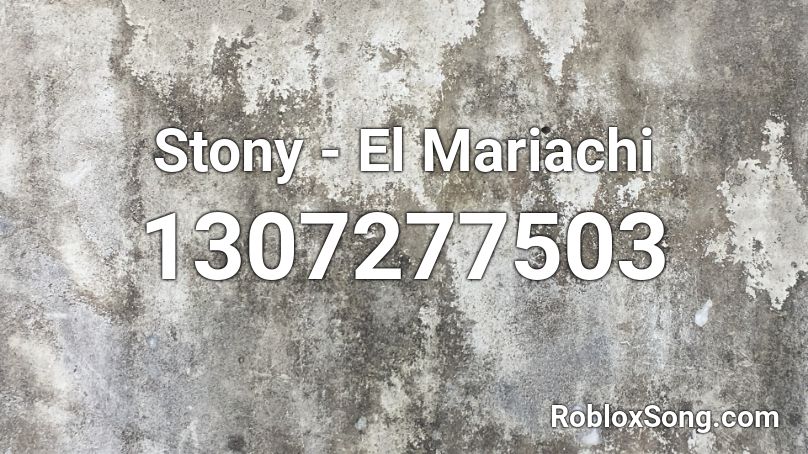 Stony - El Mariachi Roblox ID