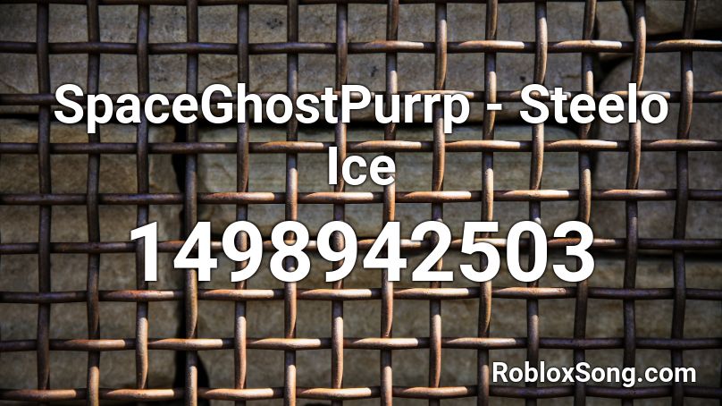 SpaceGhostPurrp - Steelo Ice Roblox ID