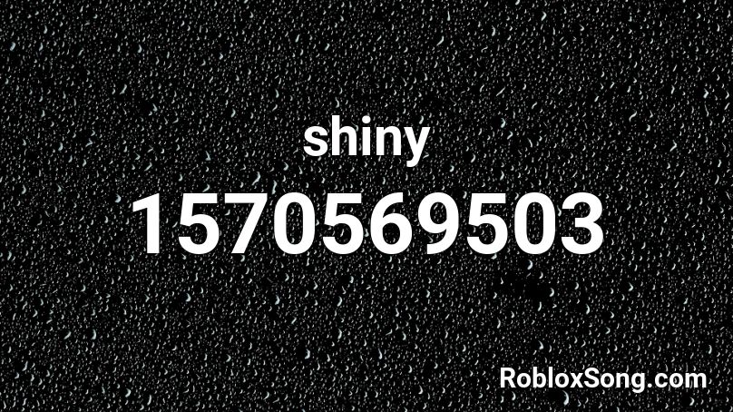 Shiny Roblox Id Roblox Music Codes - roblox shiny song id