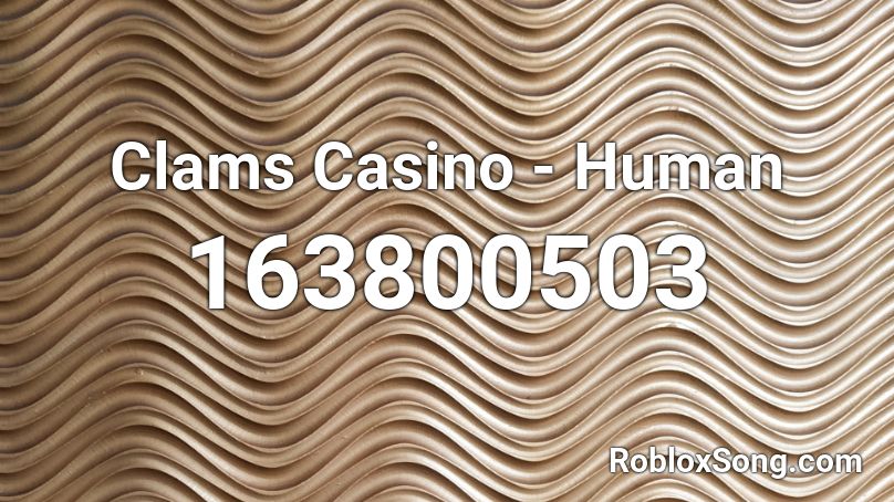 Clams Casino - Human Roblox ID
