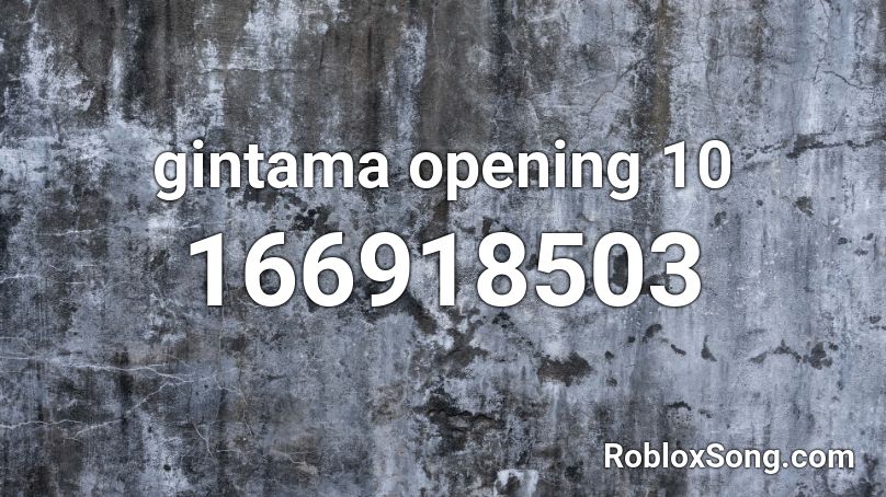 gintama opening 10 Roblox ID