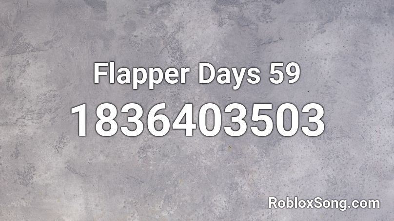 Flapper Days 59 Roblox ID