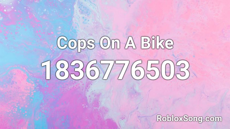 Cops On A Bike Roblox ID