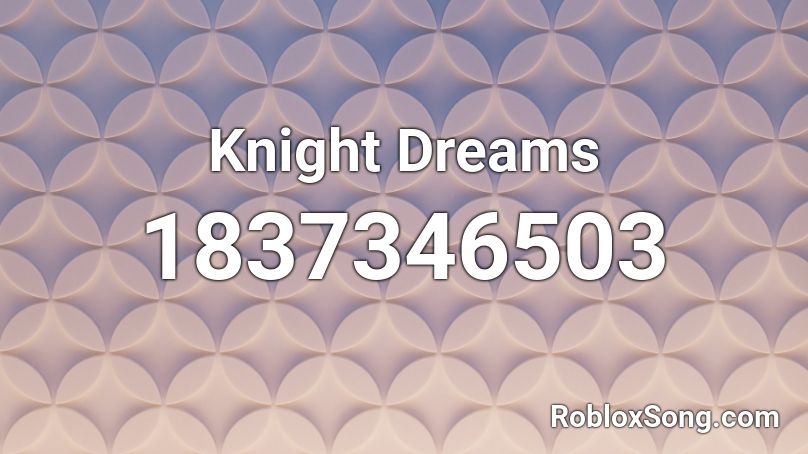 Knight Dreams Roblox ID