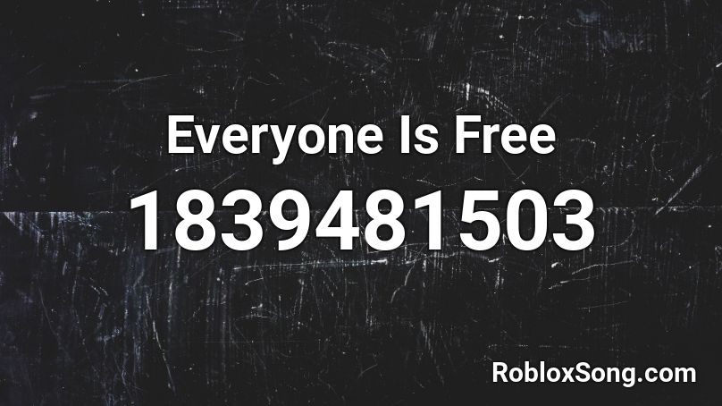 Everyone Is Free Roblox ID