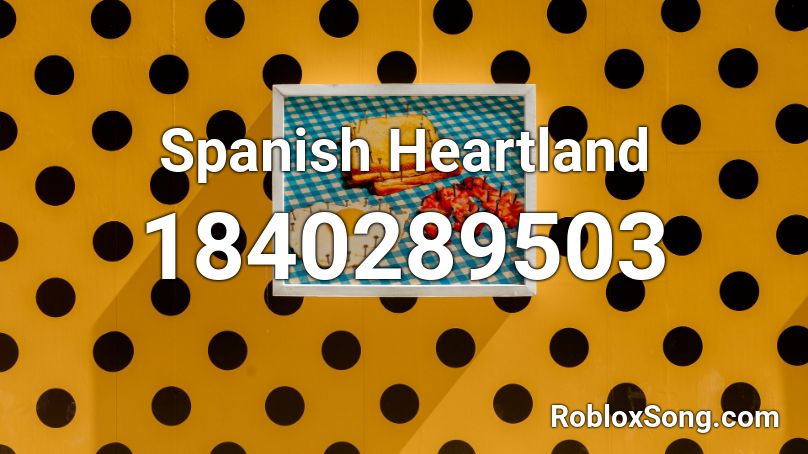 Spanish Heartland Roblox ID