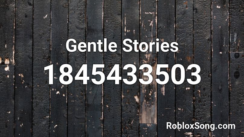 Gentle Stories Roblox ID