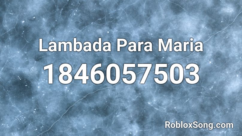 Lambada Para Maria Roblox ID