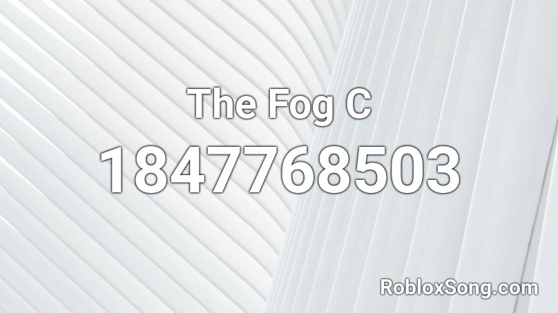 The Fog C Roblox ID