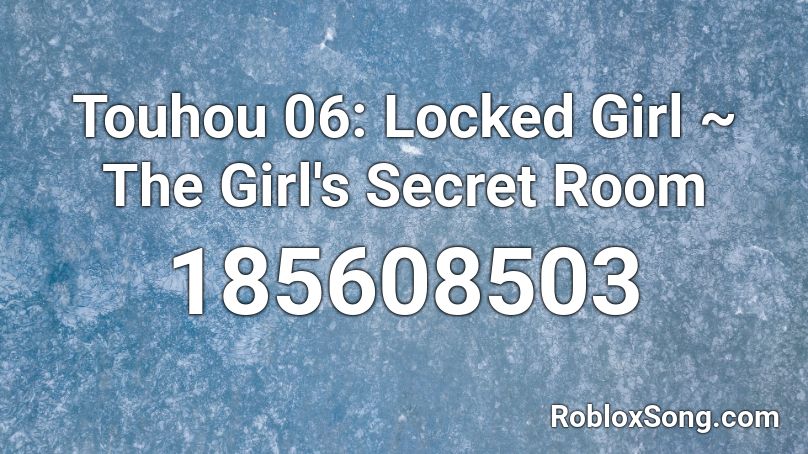 Touhou 06: Locked Girl ~ The Girl's Secret Room Roblox ID