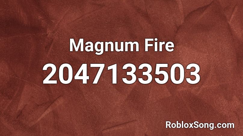 Magnum Fire Roblox ID