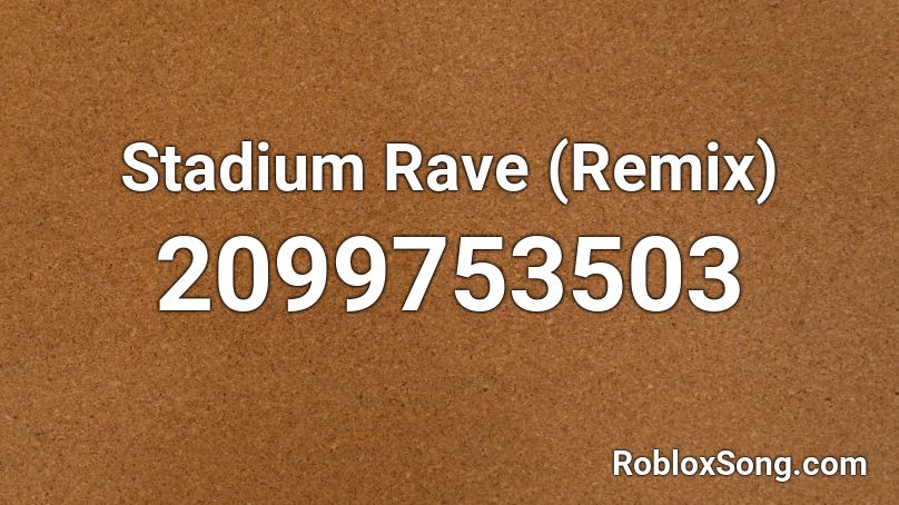 Stadium Rave (Remix) Roblox ID