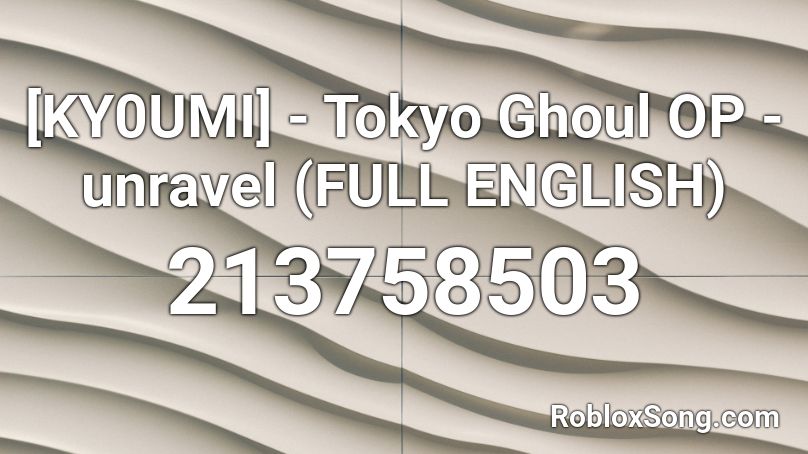 tokyo ghoul unravel roblox id code