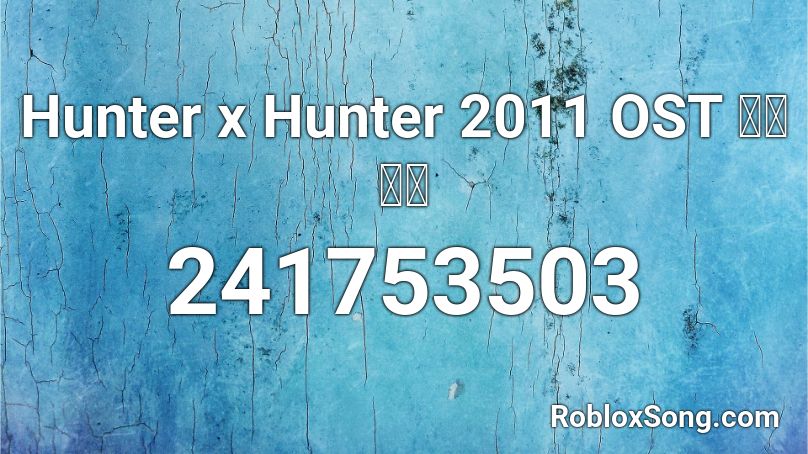 Hunter x Hunter 2011 OST 騎討ち！  Roblox ID