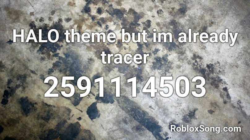 HALO theme but im already tracer Roblox ID