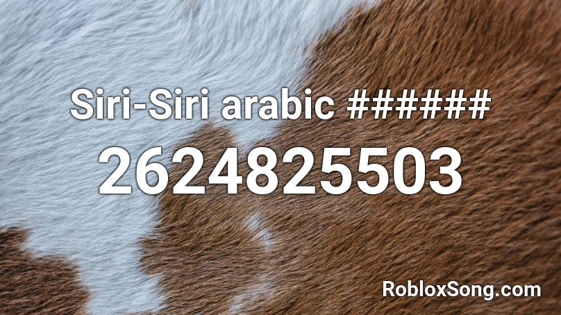 Siri-Siri arabic ###### Roblox ID