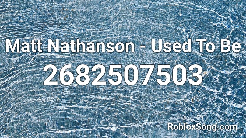 Matt Nathanson - Used To Be Roblox ID