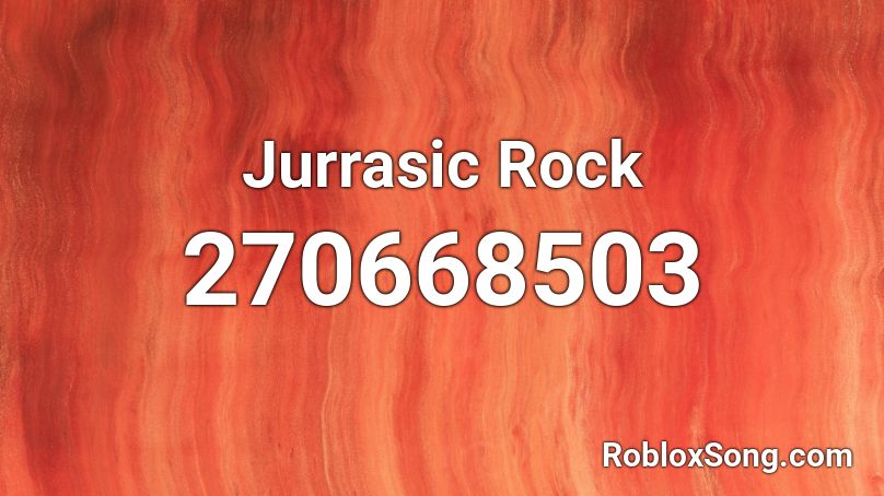 Jurrasic Rock Roblox ID