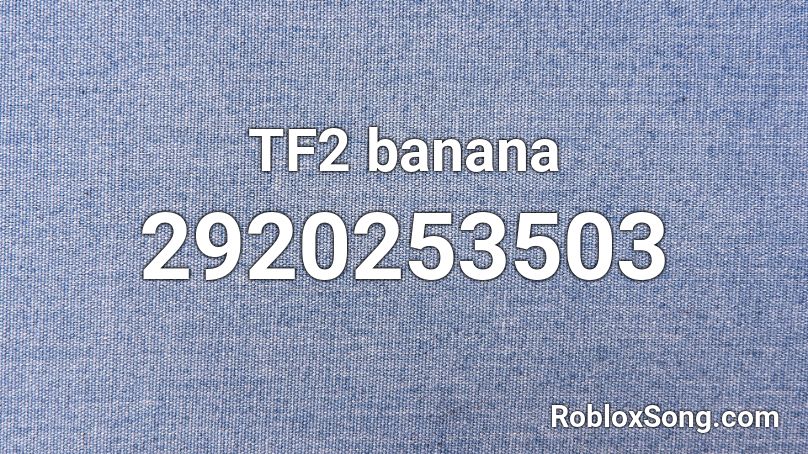 TF2 banana Roblox ID
