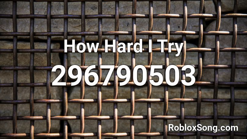 How Hard I Try  Roblox ID