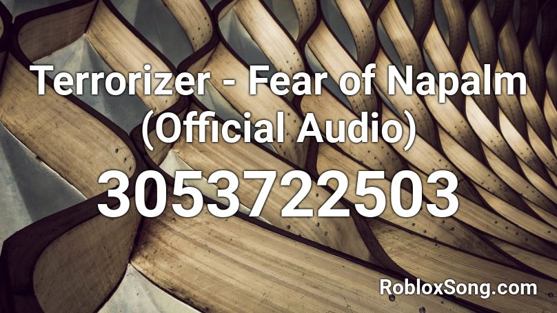 Terrorizer - Fear of Napalm (Official Audio) Roblox ID