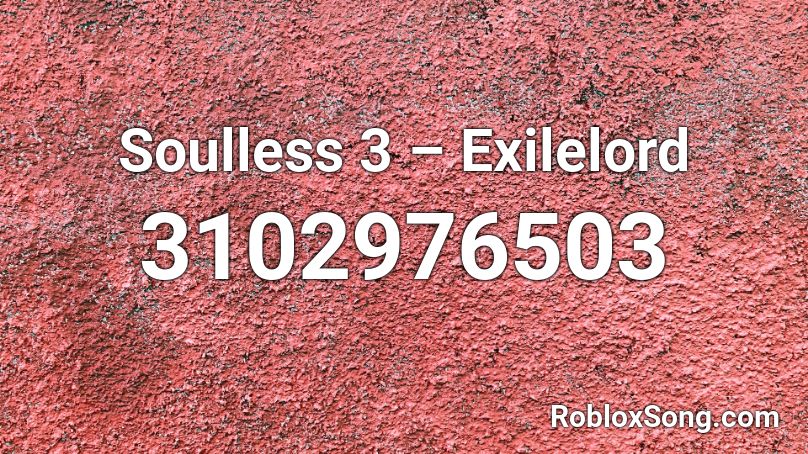 Soulless 3 – Exilelord Roblox ID