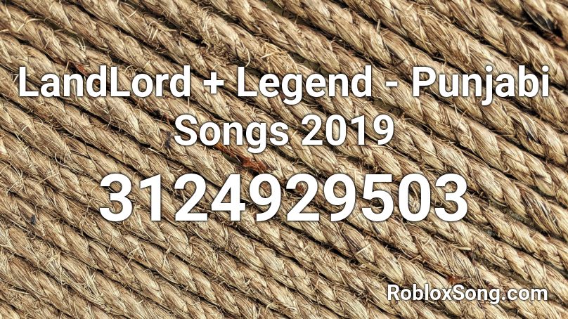 LandLord + Legend - Punjabi Songs 2019 Roblox ID