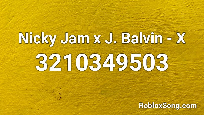 Nicky Jam x J. Balvin - X Roblox ID