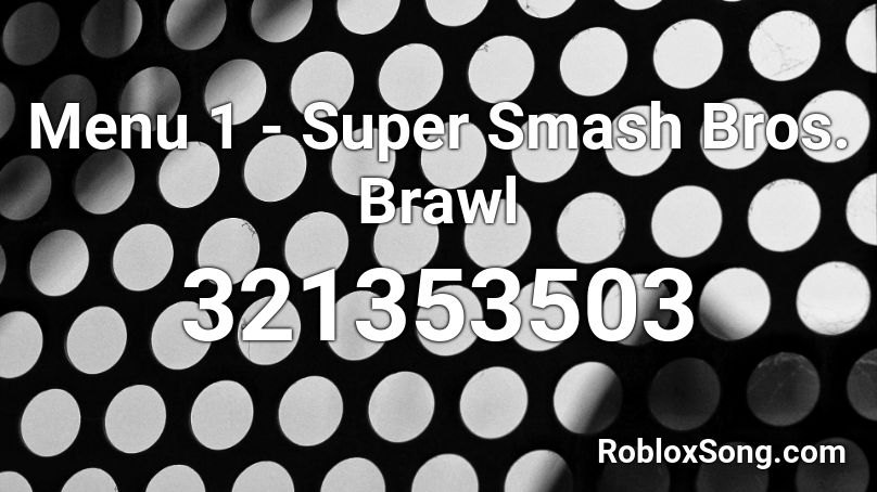 Menu 1 - Super Smash Bros. Brawl  Roblox ID