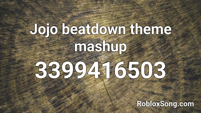 Jojo Beatdown Theme Mashup Roblox Id Roblox Music Codes - roblox overseer songs
