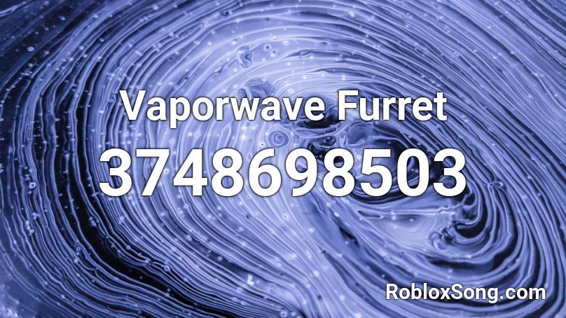Vaporwave Furret Roblox ID