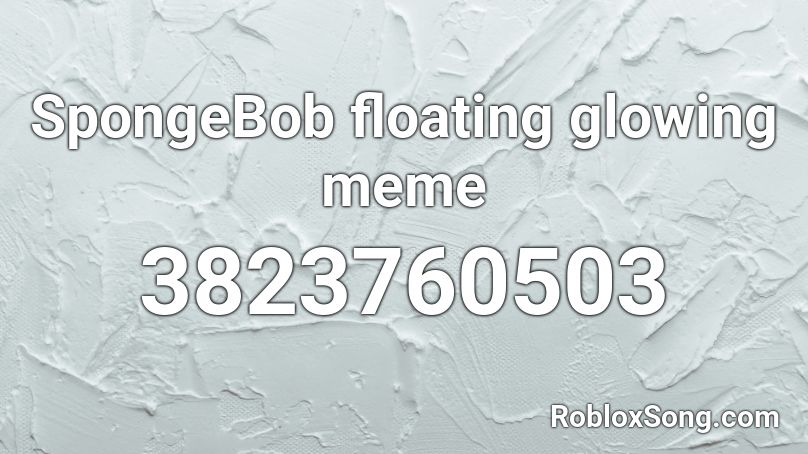 SpongeBob floating glowing meme Roblox ID