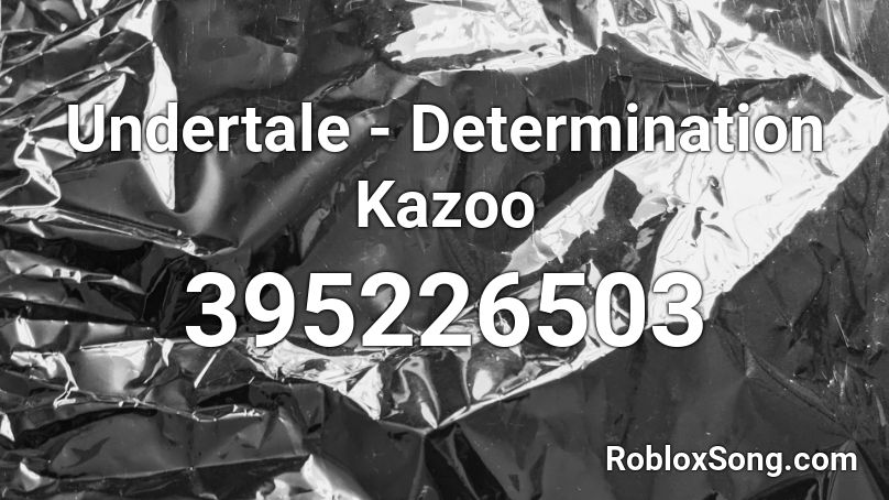 Undertale - Determination Kazoo Roblox ID