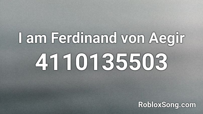 I am Ferdinand von Aegir Roblox ID
