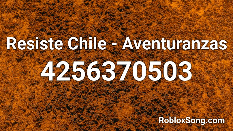 Resiste Chile - Aventuranzas  Roblox ID