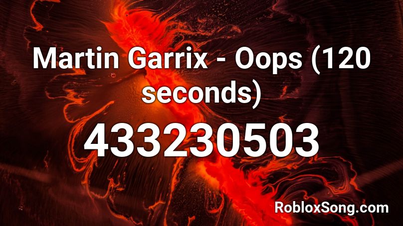 Martin Garrix - Oops (120 seconds) Roblox ID