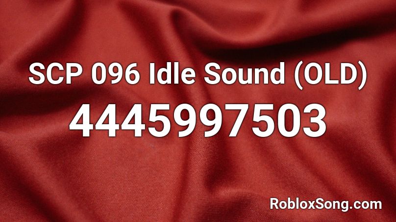 SCP 096 Idle Sound (OLD) Roblox ID