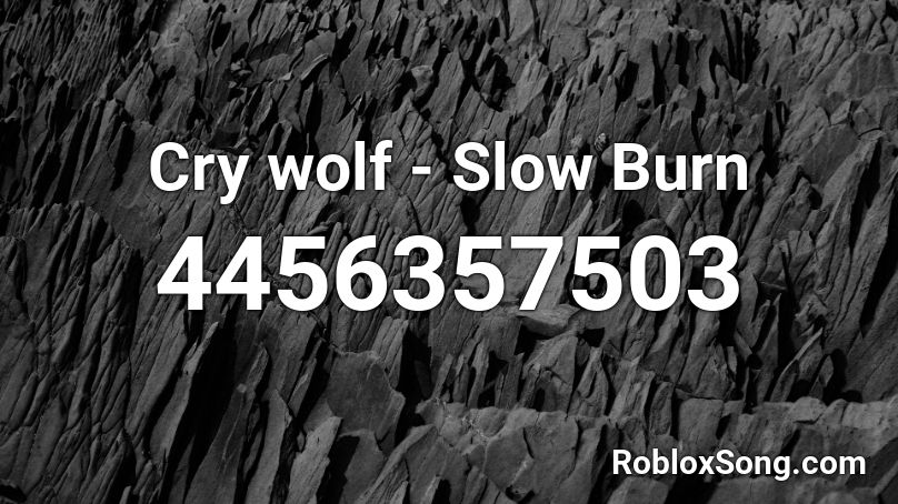 Cry Wolf Slow Burn Roblox Id Roblox Music Codes - cry wolf roblox id